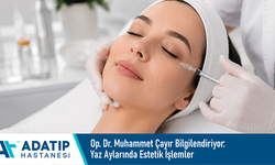 Op. Dr. Muhammet Çayır bilgilendiriyor: Yaz aylarında estetik işlemler