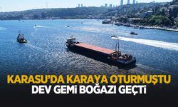 Karasu'da karaya oturan dev gemi İstanbul Boğazı'ndan geçti