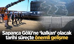 Sapanca Gölü'ne ‘kalkan’ olacak tarihi süreçte önemli gelişme