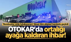 OTOKAR'da ortalığı ayağa kaldıran ihbar!