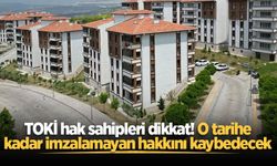 TOKİ hak sahipleri dikkat! O tarihe kadar imzalamayan hakkını kaybedecek