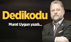 Murat Uygun yazdı: Dedikodu
