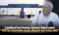 Çatalbaş'tan Karasu Sanayi Sitesi çıkışı: "100'ün üzerinde esnaf şikayet için imza attı"