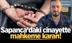 Sapanca'daki cinayette mahkeme kararı!