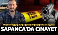Sapanca'da cinayet: Akrabasının vurduğu 30 yaşındaki genç hayatını kaybetti