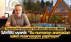 Sapanca'da bungalov tatili planı yapanlar dikkat! SAVİBU uyardı: "Bu numarayı aramadan sakın rezervasyon yapmayın"