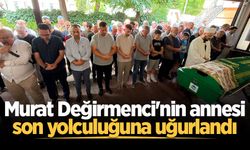 Murat Değirmenci'nin annesi son yolculuğuna uğurlandı