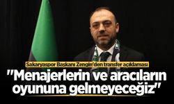 Sakaryaspor Başkanı Enes Zengin'den transfer açıklaması: "Menajerlerin ve aracıların oyununa gelmeyeceğiz"