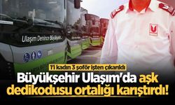 Büyükşehir Ulaşım'da aşk dedikodusu ortalığı karıştırdı! 1'i kadın 3 şoför işten çıkarıldı