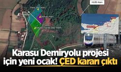 Karasu Demiryolu projesi için yeni ocak! ÇED kararı çıktı