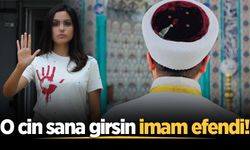 O cin sana girsin imam efendi!