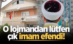O lojmandan lütfen çık imam efendi!