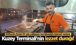 Kuzey Terminali'nin lezzet durağı! Köftecim Erdal 30 yıla yaklaşan tecrübesiyle hizmet veriyor