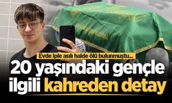 Evde iple asılı halde ölü bulunmuştu... 20 yaşındaki gençle ilgili kahreden detay