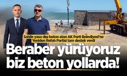 Sahile yasa dışı beton atan AK Parti Belediyesi'ne Yeniden Refah Partisi tam destek verdi