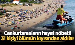 Cankurtaranların hayat nöbeti! 31 kişiyi ölümün kıyısından aldılar
