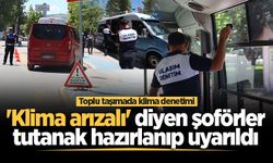 Büyükşehir'den toplu taşımada klima denetimi! 'Klima arızalı' diyen şoförler tutanak hazırlanıp uyarıldı