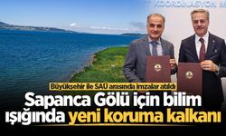 Sapanca Gölü için bilim ışığında yeni koruma kalkanı: Büyükşehir ile SAÜ arasında imzalar atıldı