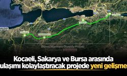 Kocaeli, Sakarya ve Bursa arasında ulaşımı kolaylaştıracak projede yeni gelişme