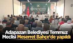 Adapazarı Belediyesi Temmuz Meclisi Meserret Bahçe'de yapıldı