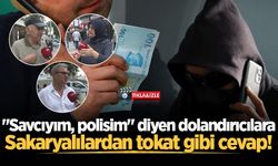 "Savcıyım, polisim" diyen dolandırıcılara Sakaryalılardan tokat gibi cevap!