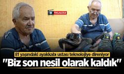 81 yaşındaki ayakkabı ustası teknolojiye direniyor: "Biz son nesil olarak kaldık"