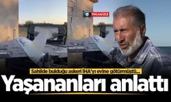Sahilde bulduğu askeri İHA'yı evine götürmüştü... Yaşananları anlattı