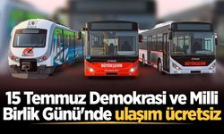15 Temmuz Demokrasi ve Milli Birlik Günü'nde ulaşım ücretsiz