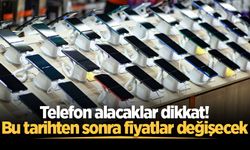 Telefon alacaklar dikkat! Bu tarihten sonra fiyatlar değişecek
