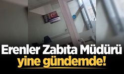Erenler Zabıta Müdürü yine gündemde!