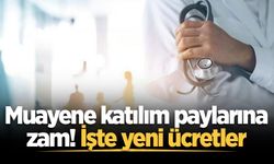 Muayene katılım paylarına zam! İşte yeni ücretler