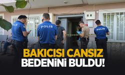 Bakıcısı cansız bedenini buldu