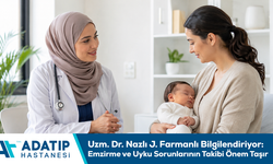 Uzm. Dr. Nazlı J. Farmanlı bilgilendiriyor: Emzirme ve uyku sorunlarının takibi önem taşır
