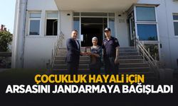 Çocukluk hayali için arsasını jandarmaya bağışladı