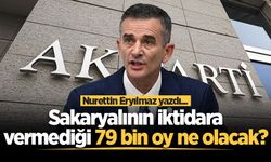 Sakaryalının iktidara vermediği 79 bin oy ne olacak?