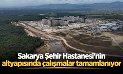 Sakarya Şehir Hastanesi'nin altyapısında çalışmalar tamamlanıyor