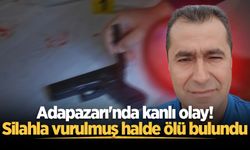 Adapazarı'nda kanlı olay! Silahla vurulmuş halde ölü bulundu