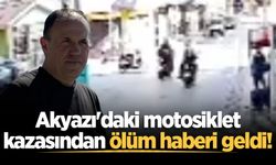 Akyazı'daki motosiklet kazasından ölüm haberi geldi!