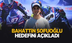 Bahattin Sofuoğlu hedefini açıkladı