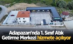 Adapazarı'nda 1. Sınıf Atık Getirme Merkezi hizmete açılıyor