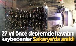 27 yıl önce depremde hayatını kaybedenler Sakarya'da anıldı