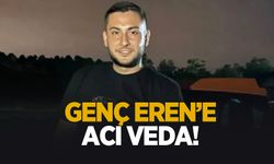 25 yaşındaki Eren toprağa verildi