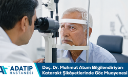 Doç. Dr. Mahmut Atum bilgilendiriyor: Katarakt şikâyetlerinde göz muayenesi