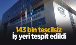Kayıt dışılıkla mücadelede 143 bin tescilsiz iş yeri tespit edildi