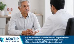 Op. Dr. Mahmut Erdem Koyuncu Bilgilendiriyor: İyi Huylu Prostat Büyümesine Bağlı İdrar Şikâyetlerinde HoLEP eğerlendirmesi