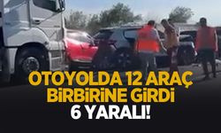 Otoyolda 12 araç birbirine girdi: 6 yaralı