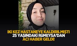 İlçeyi yasa boğdu! 25 yaşındaki Rümeysa'dan acı haber