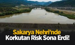 Sakarya Nehri’nde korkutan risk sona erdi!