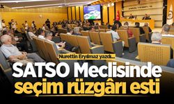 SATSO Meclisinde seçim rüzgârı esti