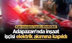 Adapazarı'nda inşaat işçisi elektrik akımına kapıldı: Kalp masajıyla hayata döndürüldü